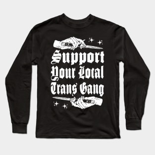 Support your local Trans Gang Long Sleeve T-Shirt